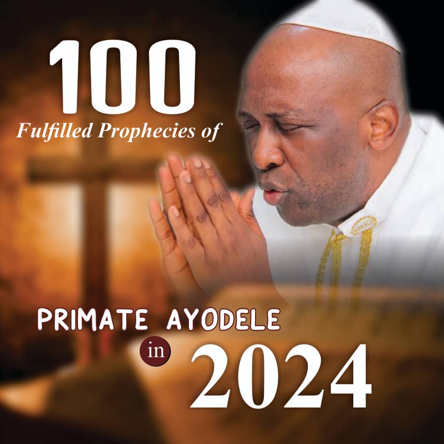 100-fulfilled-prophecies-of-primate-ayodele-in-2024.jpg